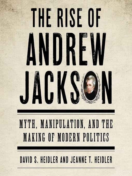 Title details for The Rise of Andrew Jackson by David S Heidler - Available